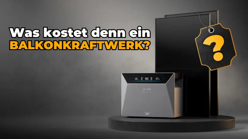 Was kostet ein Balkonkraftwerk? Kosten 2026 mit und ohne Speicher